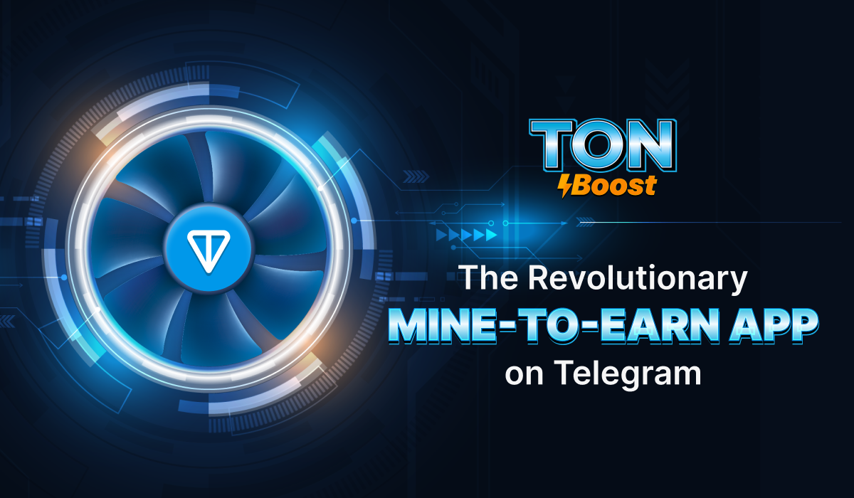 Ton Boost Launches Mine-to-Earn App on Telegram, Empowering Users to Participate in the TON Ecosystem