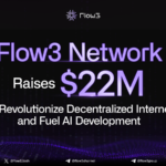 Flow3 Network Raises $22M to Revolutionize Decentralized Internet and Fuel AI Development